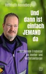 Und dann ist einfach jemand da - Hellmuth Henneberg - 9783987909771