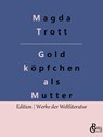 Goldköpfchen als Mutter - Magda Trott - 9783988283573