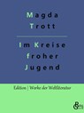 Im Kreise froher Jugend - Magda Trott - 9783988283597