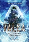 Valea - Das Geheimnis der Deamaar - Carolin A. Steinert - 9783989471030