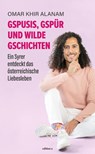 Gspusis, Gspür und wilde Gschichten - Omar Khir Alanam - 9783990016947