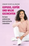 Gspusis, Gspür und wilde Gschichten - Omar Khir Alanam - 9783990016954
