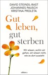 Gut leben, gut sterben - David Steindl-Rast ; Johannes Pausch ; Kristina Proleta - 9783990019276