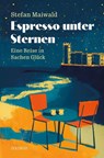 Espresso unter Sternen - Stefan Maiwald - 9783990605578