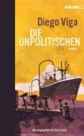 Die Unpolitischen - Diego Viga ; Erich Hackl - 9783990650875