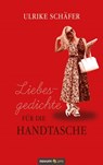 Liebesgedichte für die Handtasche - Ulrike Schäfer - 9783991070733