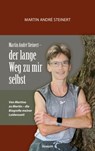 Martin André Steinert – der lange Weg zu mir selbst - Martin André Steinert - 9783991300021