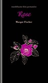 Rose - Margot Fischer - 9783991361282