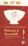 Pistazien & Rosenduft - Linda Wolfsgruber - 9783991361312