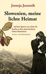Slowenien, meine lichte Heimat - Jerneja Jezernik - 9783991380511