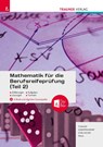 Mathematik für die Berufsreifeprüfung (Teil 2) + TRAUNER-DigiBox + E-Book - Markus Paul ; Helmut Girlinger ; Kathrin Gerstendorf ; Friedrich Tinhof - 9783991515777