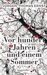 Vor hundert Jahren und einem Sommer - Jürgen-Thomas Ernst - 9783992001408