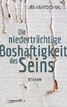 Die niederträchtige Boshaftigkeit des Seins - KRATOCHVIL,  Jirí ; Kathrin Janka - 9783992002344