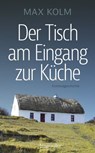 Der Tisch am Eingang zur Küche - Max Kolm - 9783992004201
