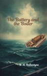 The Battery and the Boiler - Robert Michael Ballantyne - 9786019571700