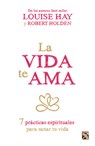La Vida Te AMA - Louise Hay - 9786070727191