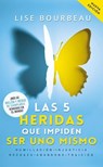 Bourbeau, L: 5 Heridas Que Impiden Ser Uno Mismo / Heal Your - Lise Bourbeau - 9786070778643