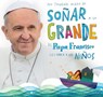 No tengan miedo de soñar a lo grande - FRANCISCO,  Papa - 9786071135803