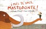 i Más te vale, mastodonte / You Better, mastodons - CHIRIF,  Micaela ; Watanabe, Issa - 9786071619273