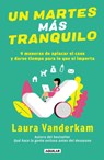 Un Martes Más Tranquilo: 9 Maneras de Aplacar El Caos Y Darse Tiempo Para Lo Que Sí Importa / Tranquility by Tuesday: 9 Ways to Calm the Chaos and Mak - Laura VanderKam - 9786073827355