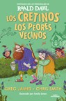 Los Cretinos. Los Peores Vecinos / The Twits Next Door - Roald Dahl - 9786073852326