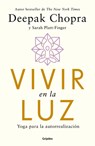 Vivir En La Luz. Yoga Para La Autorrealización / Living in the Light: Yoga for Self-Realization - Deepak Chopra - 9786073854450