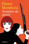 Nombre de Perro / Dog's Name - Élmer Mendoza - 9786073861670
