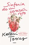 Sinfonía de Un Corazón Roto / Symphony of a Broken Heart - Kelbin Torres - 9786073866217