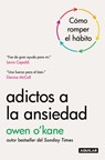 Adictos a la Ansiedad / Addicted to Anxiety - Owen O'Kane - 9786073866958