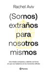 (Somos) Extraños Para Nosotros Mismos / Strangers to Ourselves - Rachel Aviv - 9786073920469