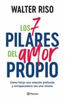 Riso, W: 7 Pilares del Amor Propio: Cómo Forjar Una Relación - Walter Riso - 9786073927314