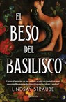 El beso del basilisco / Kiss of the Basilisk - Lindsay Straube - 9786073931113