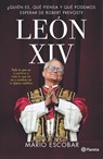 León XIV: ¿Quién Es, Qué Piensa Y Qué Podemos Esperar de Robert Prevost? / Leo XIV: Who Is He, What Does He Think, and What Can We Expect from Robert - Mario Escobar - 9786073934251