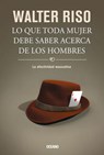 Lo que toda mujer debe saber acerca de los hombres / What Every Woman Should Know About Men - RISO,  Walter - 9786077357582