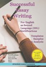 Successful Essay Writing For English as Second Language (ESL) Certification: Templates - Samples - Topic Analysis - Stavros Karathanasis - 9786188422346