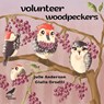 Volunteer Woodpeckers - Julie Anderson - 9786197458398