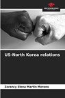 US-North Korea relations - Zorancy Elena Martin Moreno - 9786206494591