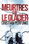 Meurtres sur le glacier - Cristian Perfumo - 9786319002515