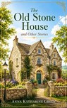 The Old Stone House and Other Stories - Anna Katharine Green - 9786437827465