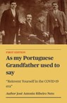 As my Portuguese Grandfather used to say - Reinvent Yourself in the COVID-19 era - Jose Antonio Ribeiro Neto - 9786500288728