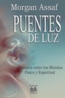 Puentes de Luz - Conexión entre los Mundos Físico y Espiritual - Morgan Assaf ; Luiz Santos - 9786500675290