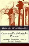 Gesammelte historische Romane: Moreau + Mohammed + Pjotr + Borgia + Rasputin - Klabund ; Alfred Henschke - 9788026826323