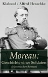 Moreau: Geschichte eines Soldaten (Historischer Roman) - Klabund ; Alfred Henschke - 9788026826354