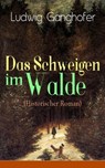 Das Schweigen im Walde (Historischer Roman) - Ludwig Ganghofer - 9788026845775