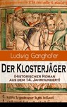Der Klosterjäger (Historischer Roman aus dem 14. Jahrhundert) - Ludwig Ganghofer - 9788026845799