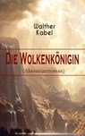 Die Wolkenkönigin (Abenteuerroman) - Walther Kabel - 9788026854197