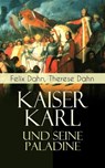 Kaiser Karl Und Seine Paladine (Vollständige Ausgabe) - DAHN,  Felix - 9788026861324