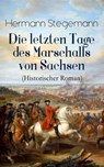 Die letzten Tage des Marschalls von Sachsen (Historischer Roman) - Hermann Stegemann - 9788026865919