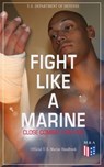 Fight Like a Marine - Close Combat Fighting (Official U.S. Marine Handbook) - U.S. Department of Defense - 9788026875116