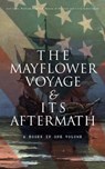 The Mayflower Voyage & Its Aftermath – 4 Books in One Volume - Azel Ames ; William Bradford ; Bureau of Military and Civic Achievement - 9788026892618